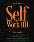 Self Work 101 : The innovative guide to identifying, acknowledging, and enhancing your life through both skills and practices of self-worth and discovery - Book