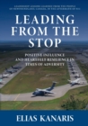 Leading from the Stop: Positive Influence and Heartfelt Resilience in Times of Adversity - Book