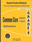 Common Core Subject Test Mathematics Grade 8 : Student Practice Workbook + Two Full-Length Common Core Math Tests - Book