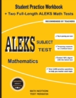 ALEKS Subject Test Mathematics : Student Practice Workbook + Two Full-Length ALEKS Math Tests - Book
