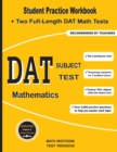 DAT Subject Test Mathematics : Student Practice Workbook + Two Full-Length DAT Math Tests - Book