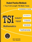 TSI Subject Test Mathematics : Student Practice Workbook + Two Full-Length TSI Math Tests - Book