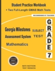 Georgia Milestones Assessment System Subject Test Mathematics Grade 7 : Student Practice Workbook + Two Full-Length GMAS Math Tests - Book