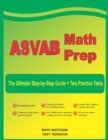 ASVAB Math Prep : The Ultimate Step by Step Guide Plus Two Full-Length ASVAB Practice Tests - Book