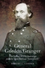 General Gordon Granger : The Savior of Chickamauga and the Man Behind "Juneteenth" - Book