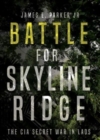 Battle for Skyline Ridge : The CIA Secret War in Laos - Book
