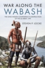 War Along the Wabash : The Ohio Indian Confederacy's Destruction of the Us Army, 1791 - Book