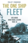 The One Ship Fleet : USS Boise—WWII Naval Legend, 1938–45 - Book