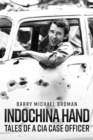 Indochina Hand: Tales of a CIA Case Officer - Book