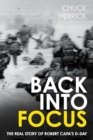 Back into Focus : The Real Story of Robert Capa's D-Day - Book