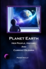 Planet Earth : Her People, History, and Current Dilemma - Book