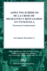 ASPECTOS JURIDICOS DE LA CRISIS HUMANITARIA DE MIGRANTES Y REFUGIADOS EN VENEZUELA. Documentos Fundamentales - Book