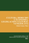Cultura, Derecho Y Economia. Legislacion Cultural Venezolana - Book