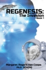 REGENESIS (A Trilogy) BOOK 1 THE INVASION : The Invasion - Book