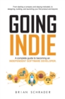 Going Indie - A Complete Guide to becoming an Independent Software Developer - eBook