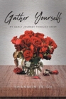 Gather Yourself : My Early Journey through Grief - Book