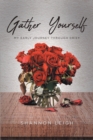 Gather Yourself : My Early Journey through Grief - eBook