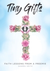 Tiny Gifts : Faith Lessons from a Preemie - eBook