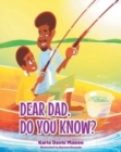 Dear Dad, Do You Know? - Book
