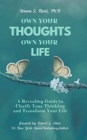 Own Your Thoughts, Own Your Life : A Revealing Guide to Clarify Your Thinking and Transform Your Life - Book