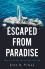 ESCAPED FROM PARADISE : MEMORIES OF THE CUBA I GREW UP IN AND ESCAPED FROM - eBook