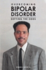Overcoming Bipolar Disorder : Defying the Odds - eBook