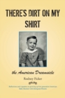 There's Dirt on My Shirt : The American Dreamsicle - Book