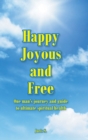 Happy, Joyous, and Free : One man's journey and guide to ultimate Spiritual health - Book