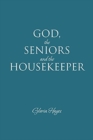 GOD, the SENIORS and the HOUSEKEEPER - Book