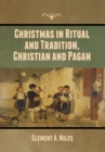 Christmas in Ritual and Tradition, Christian and Pagan - Book