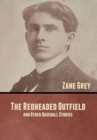 The Redheaded Outfield, and Other Baseball Stories - Book