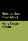 How to Use Your Mind - Book