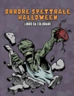 Orrore Spettrale Halloween Libro da Colorare - Book