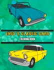 1950's Classic Cars Coloring Book : Volume 1 - Book