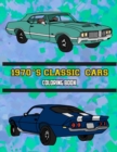 1970's Classic Cars Coloring Book : Volume 1 - Book