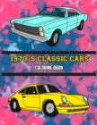 1970's Classic Cars Coloring Book : Volume 3 - Book