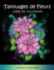 Tatouages de Fleurs Livre de Coloriage : Livre de Coloriage pour Adultes - Book