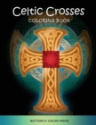 Celtic Crosses Coloring Book : Adult Coloring Book with Amazing Designs for Relaxation and Fun - Book