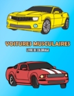 Voitures Musculaires Livre de Coloriage : Volume 1 - Book