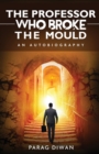 The Professor Who Broke the Mould : An Autobiography - Book