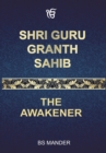 Shri Guru Granth Sahib : The Awakener - Book