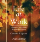 Life at Work : Nuggets of Inspiration, Wisdom and Humor - Book
