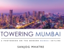 Towering Mumbai : A Photobook on the Modern Mumbai Skyline - Book