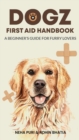 Dogz First Aid Handbook - A Beginner's Guide for Furry Lovers - Book