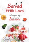Served with Love - Recipes by Supermoms living in Ashiana Housing Ltd. - Book