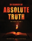 In Search of Absolute Truth - Rig Veda Volume 1 - Book