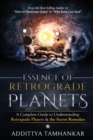 Essence of Retrograde Planets - A Complete Guide to Understanding Retrograde Planets & The Secret Remedies - Book