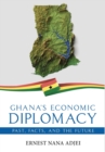 Ghana's Economic Diplomacy - Past, Facts, And The Future - Book