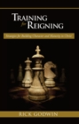 Training For Reigning : Strategies for building character and maturity in Christ - eBook