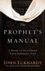 Prophet's Manual : A Guide to Sustaining Your Prophetic Gift - Book